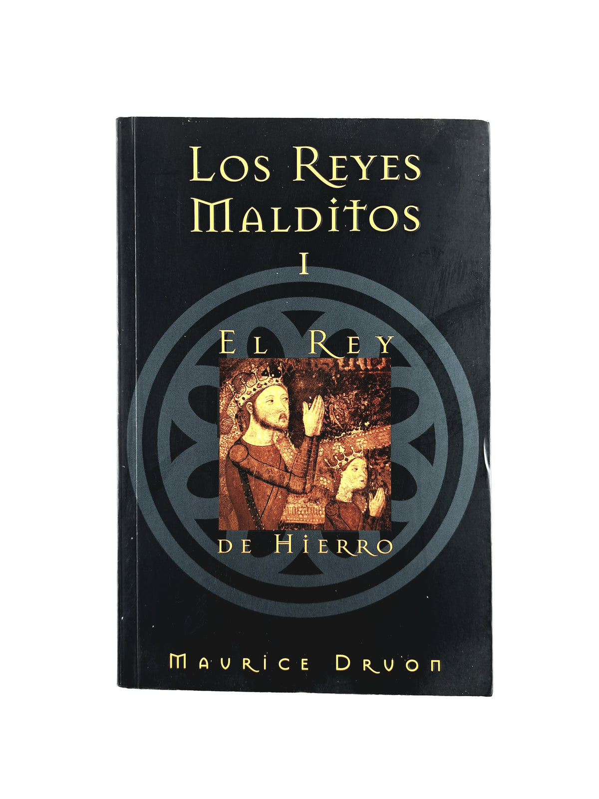 Los reyes malditos I el rey de hierro by Maurice Drvon