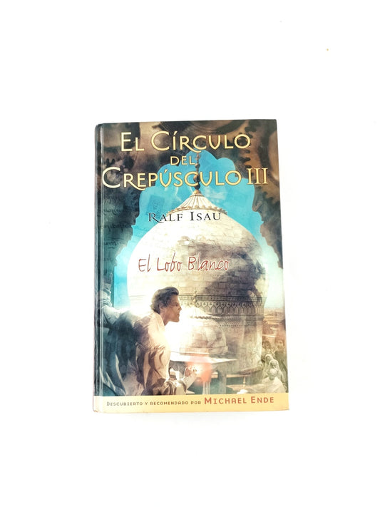 El circulo del crepusculo III el lobo blanco by Ralf Isau