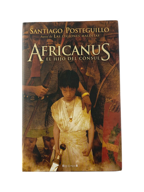 Africanus el hijo del cónsul by Santiago Posteguillo