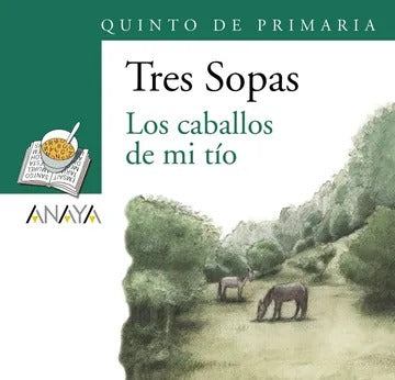 Tres sopas los Caballos de mi tío 5 primaria Kit by Juan Ignacio Luca