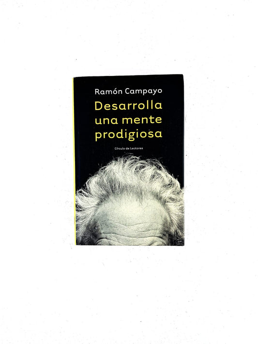 Desarrolla una mente prodigiosa by Ramón Campayo
