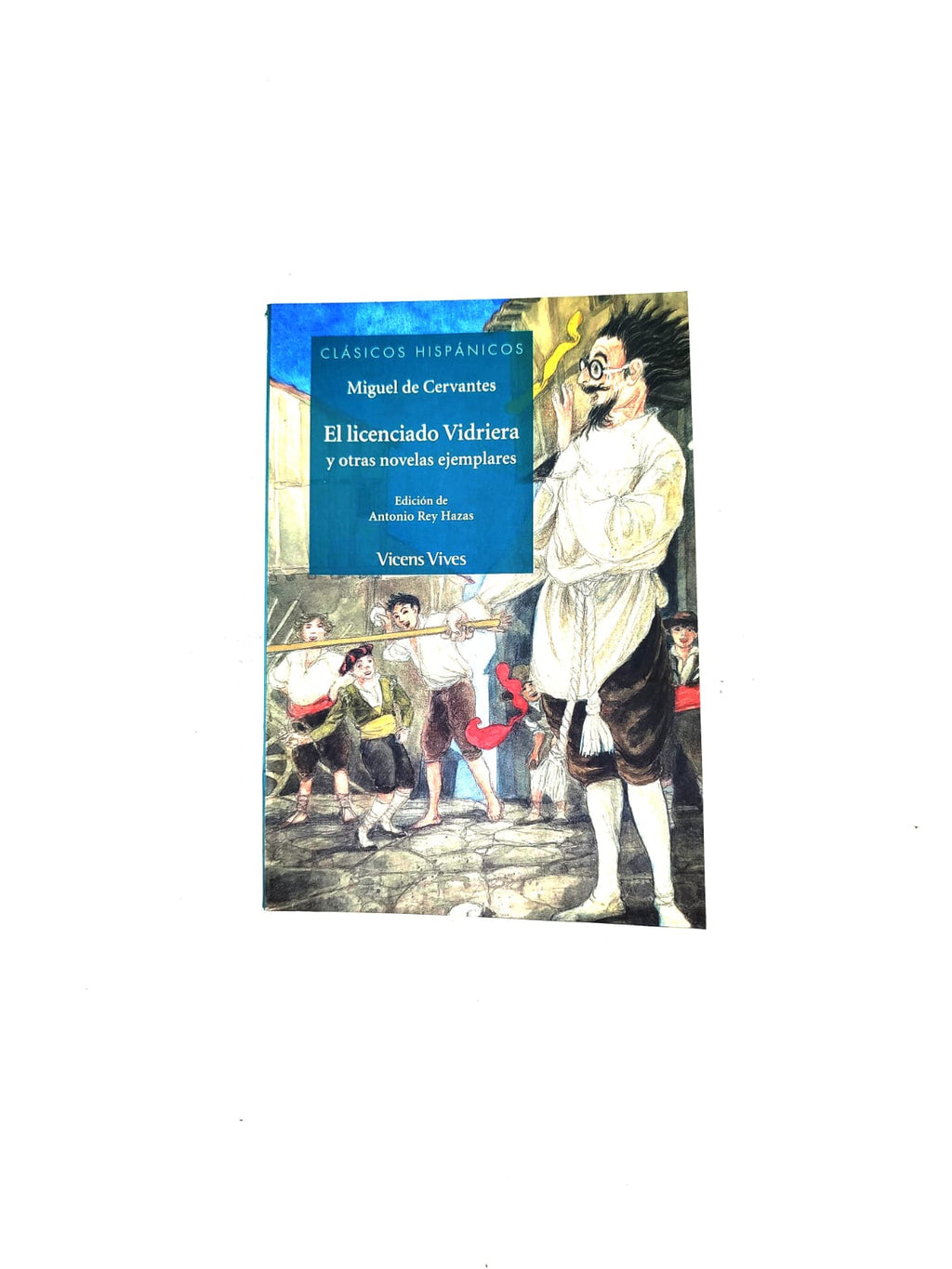 El licenciado vidriera y otras novelas ejemplares by Miguel de Cervantes