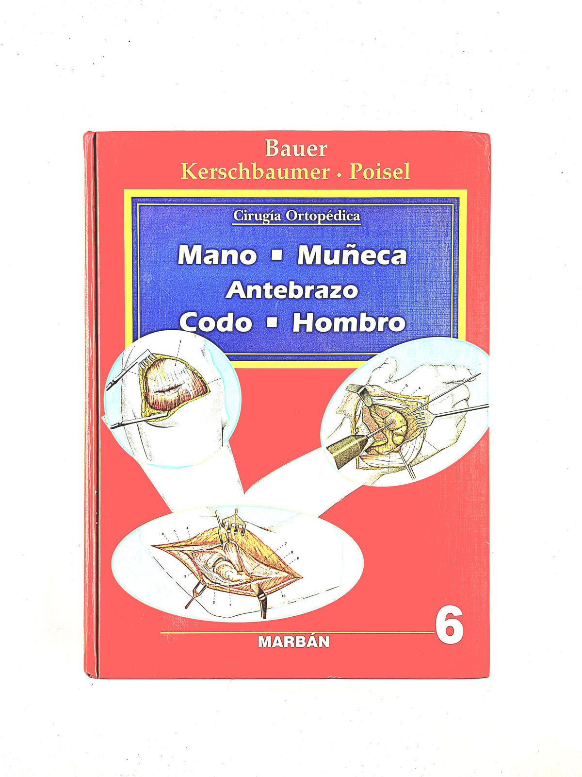 Cirugía Ortopédica Mano Muñeca Antebrazo Codo Hombro by Bauer Kerschbaumer Poisel