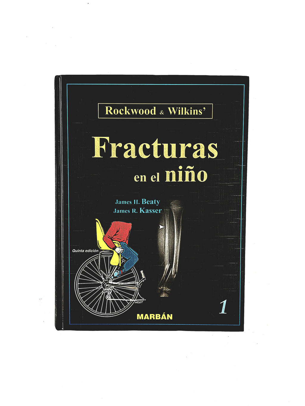 Rockwood & Wilkins Fracturas en el niño quinta edición by James H. Beaty James R. Kasser
