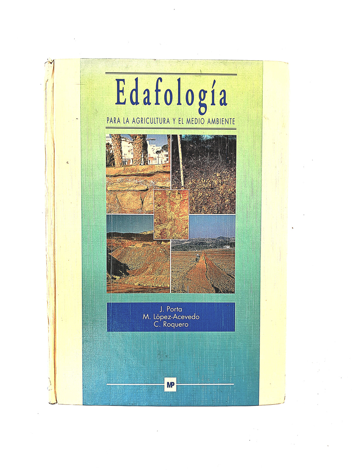 Edafología para la agricultura y el medio ambiente by J Porta M López Acevedo C Roquero