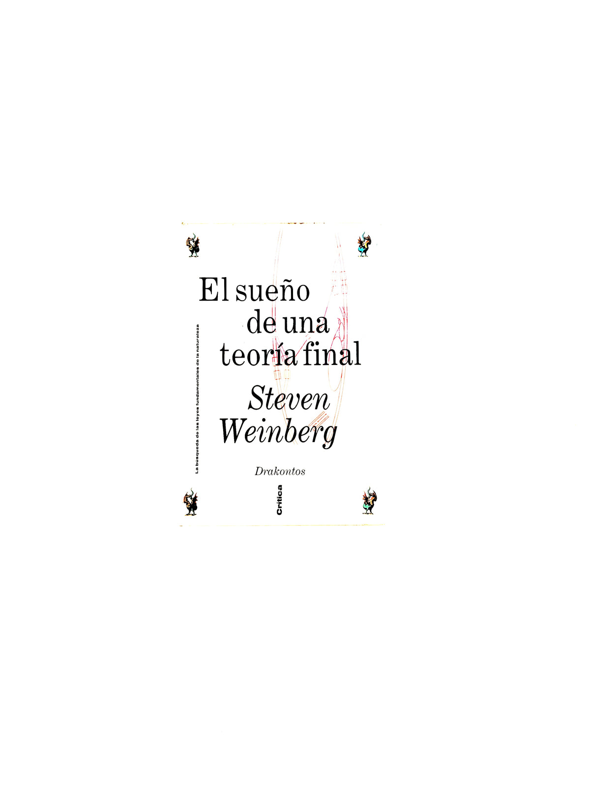 El sueño de una teoría final by Steven Weinberg