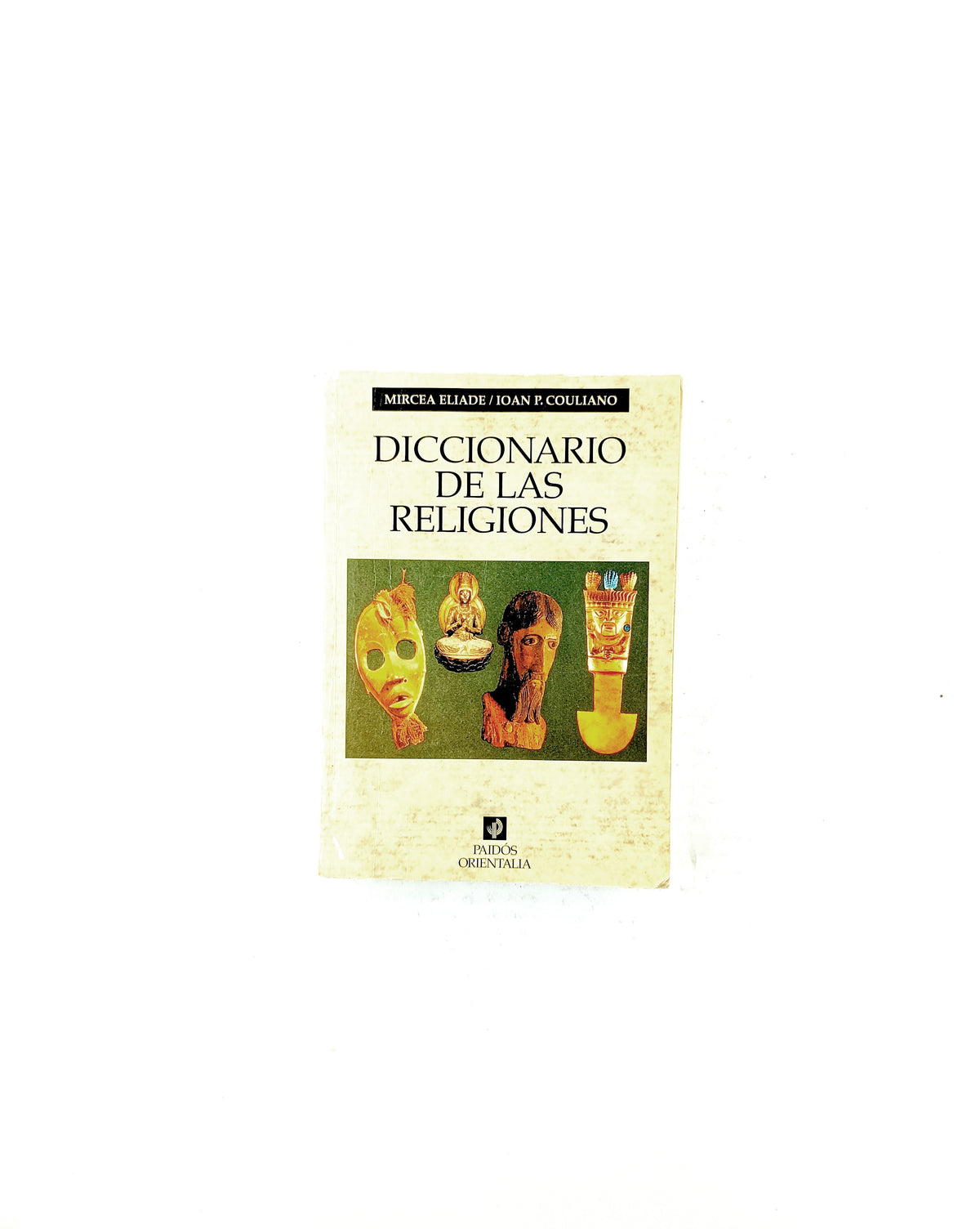 Diccionario de las religiones by Mircea Eliade, Ioan P Couliano