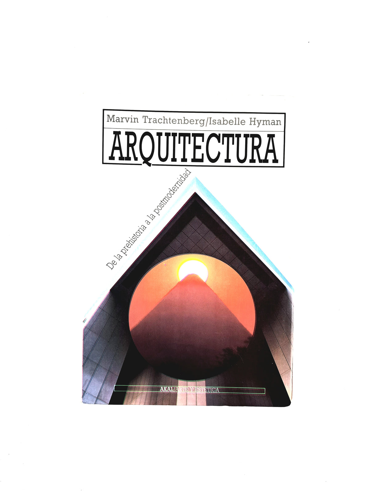 Arquitectura de la prehistoria a la postmodernidad by Mrvin Trachtenberg Isabelle Hyman