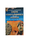 Usos y costumbres de los judíos en los tiempos de cristo by Alfred Edersheim