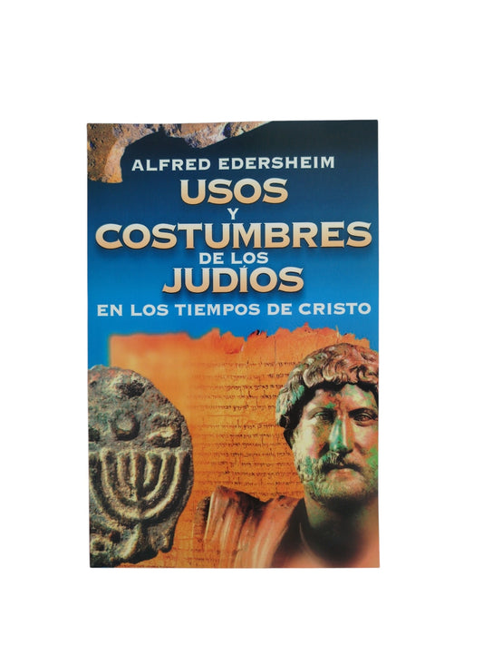 Usos y costumbres de los judíos en los tiempos de cristo by Alfred Edersheim