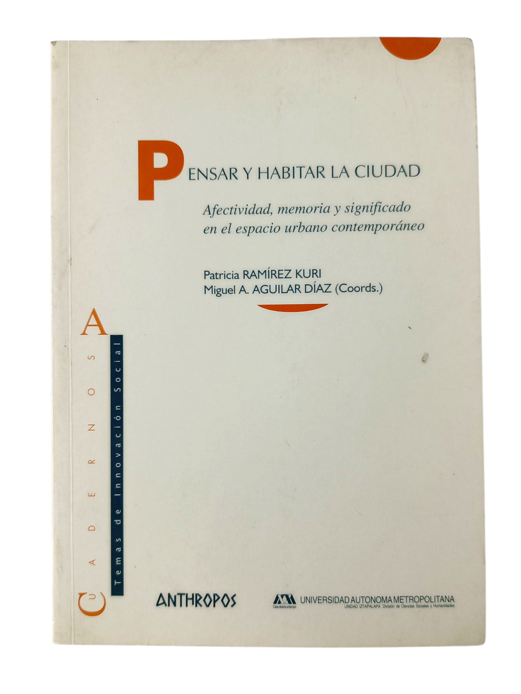 Pensar y Habitar La Ciudad by Miguel Ángel Aguilar Díaz