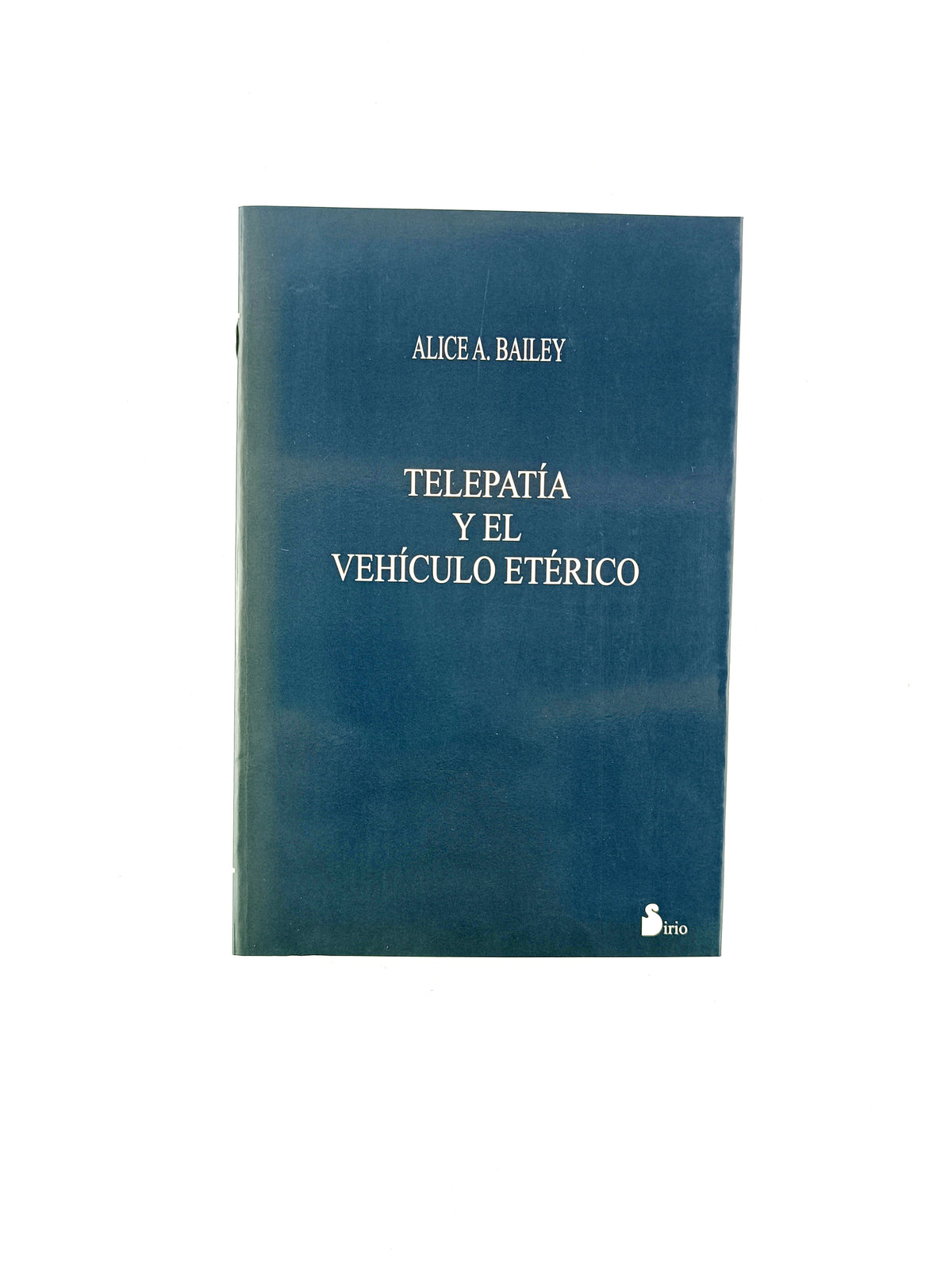 Telepatia y el vehiculo etérico by Alice Bailey
