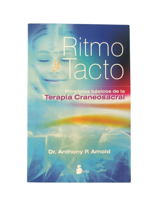 Ritmo y Tacto: Principios Basicos de la Terapia Craneosacral by Anthony P. Arnold