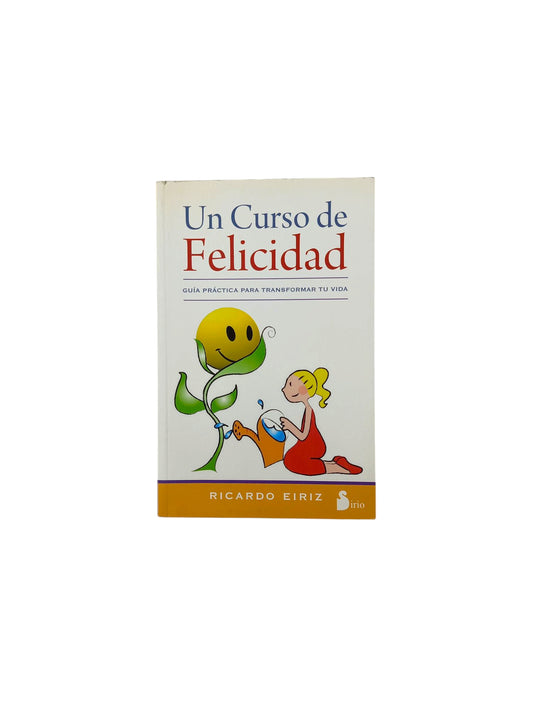Un curso de felicidad guía práctica para transformar tu vida