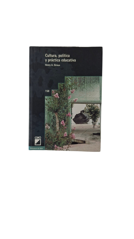 Cultura , política y práctica educativa