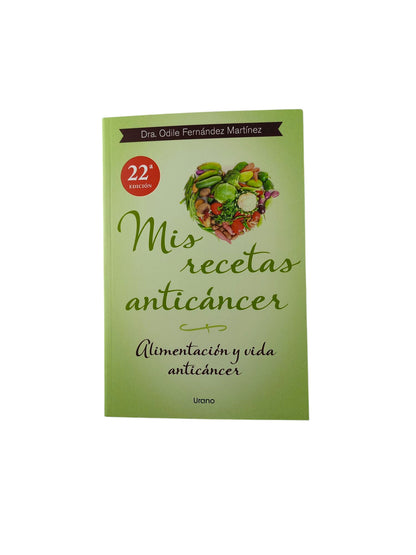 Mis recetas anticáncer: Alimentación y vida anticáncer