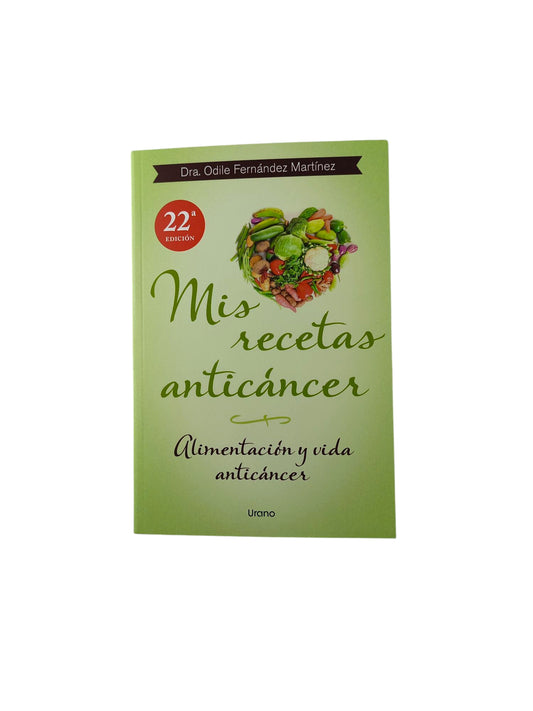 Mis recetas anticáncer: Alimentación y vida anticáncer
