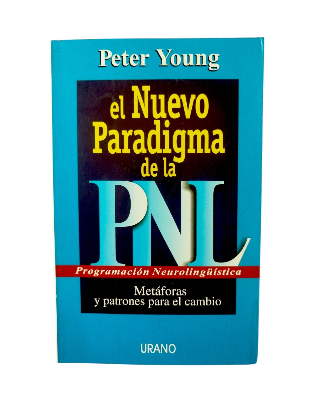 El Nuevo Paradigma de la PNL (Programacion Neurolinguistica): Metáforas y Patrones Para el Cambio by Peter Young