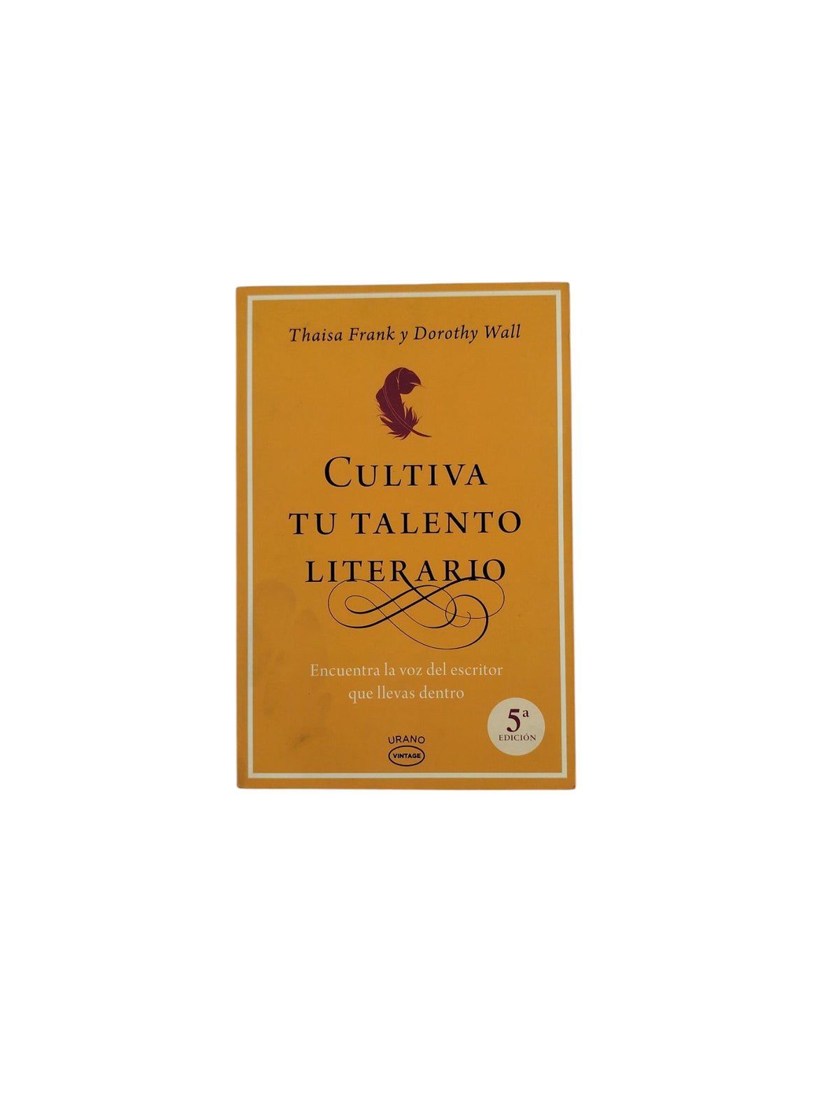 Cultiva Tu Talento Literario by Thaisa Frank y Dorothy Wall
