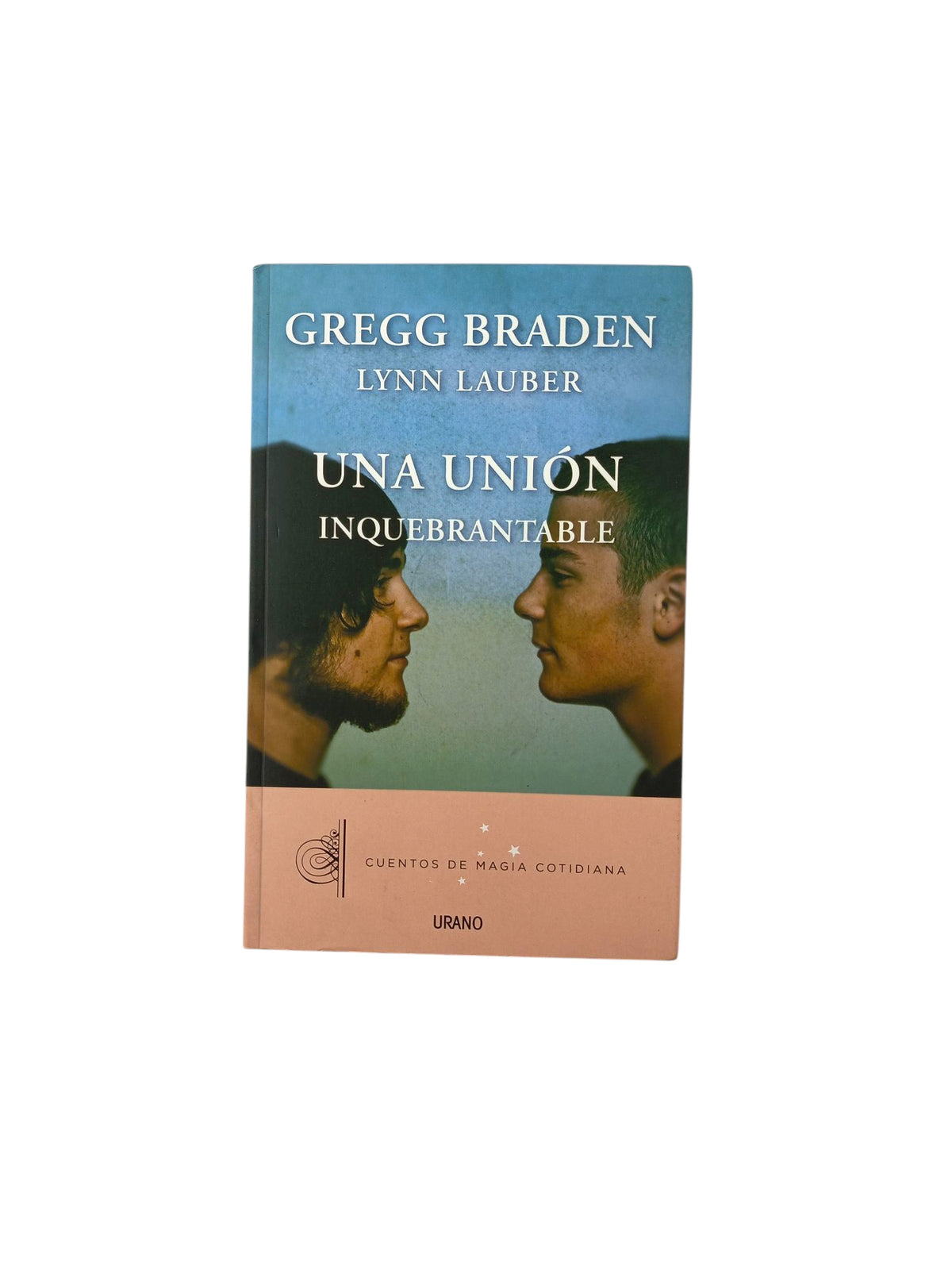 Una unión inquebrantable by gregg braden