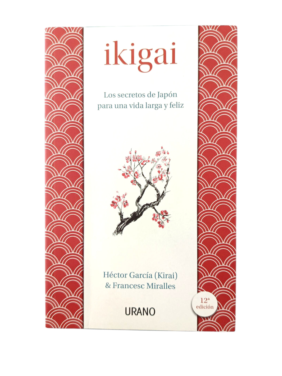 Ikigai: Los secretos de Japón para una vida larga y feliz by Francesc Miralles