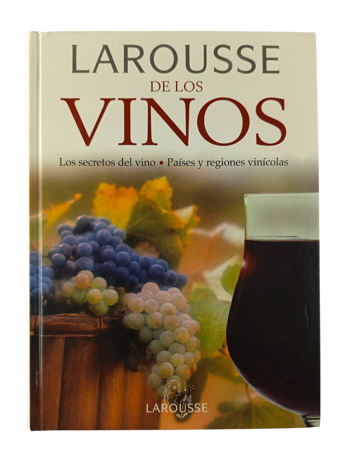 Larousse de los Vinos Los secretos del vino