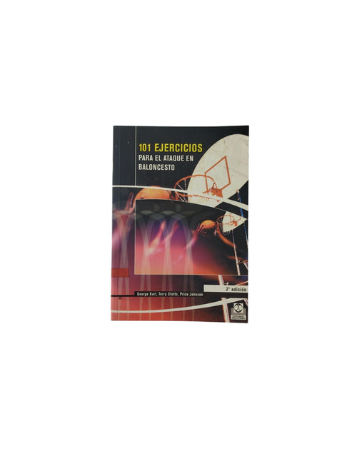 101 Ejercicios Para el Ataque en Baloncesto by George Karl