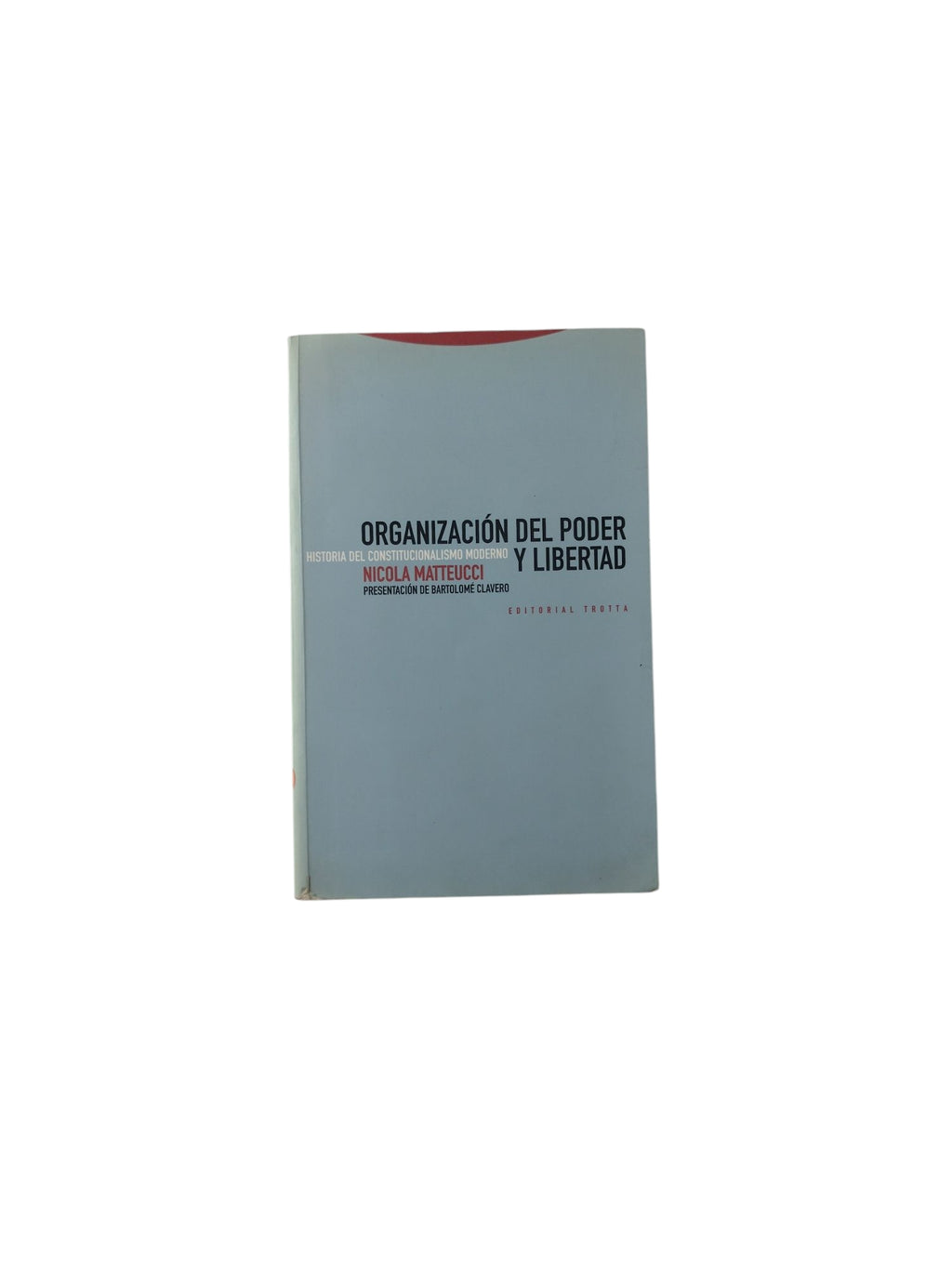 Organización del Poder y Libertad: Historia del Constitucionalismo Moderno by Nicola Matteucci