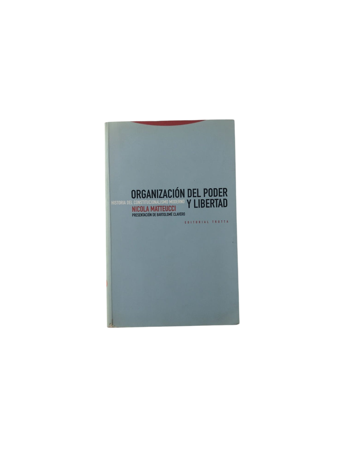 Organización del Poder y Libertad: Historia del Constitucionalismo Moderno by Nicola Matteucci
