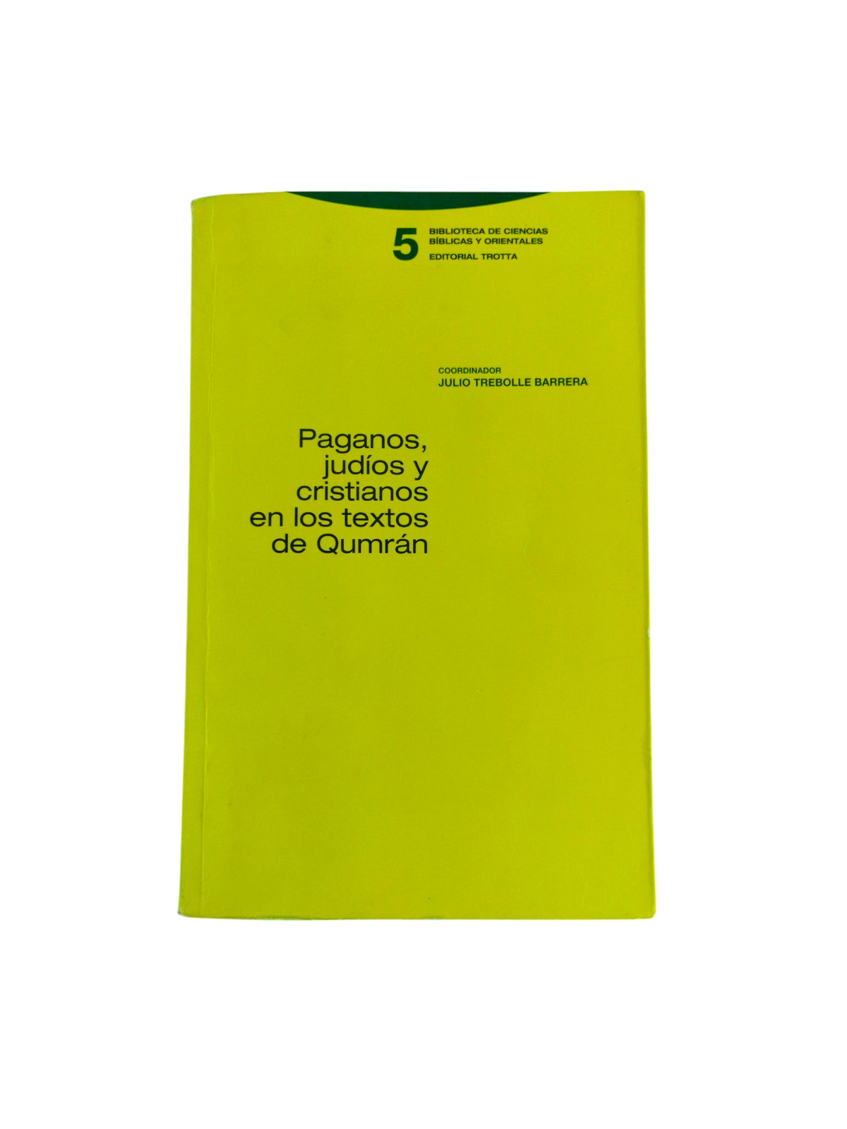 Paganos judios y cristianos en los textos de Qumran by Julio Trebolle