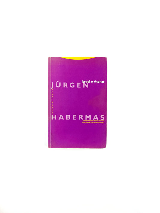 Israel o atenas. ensayos sobre la religión,teología y racionalidad by Jürgen Habermas