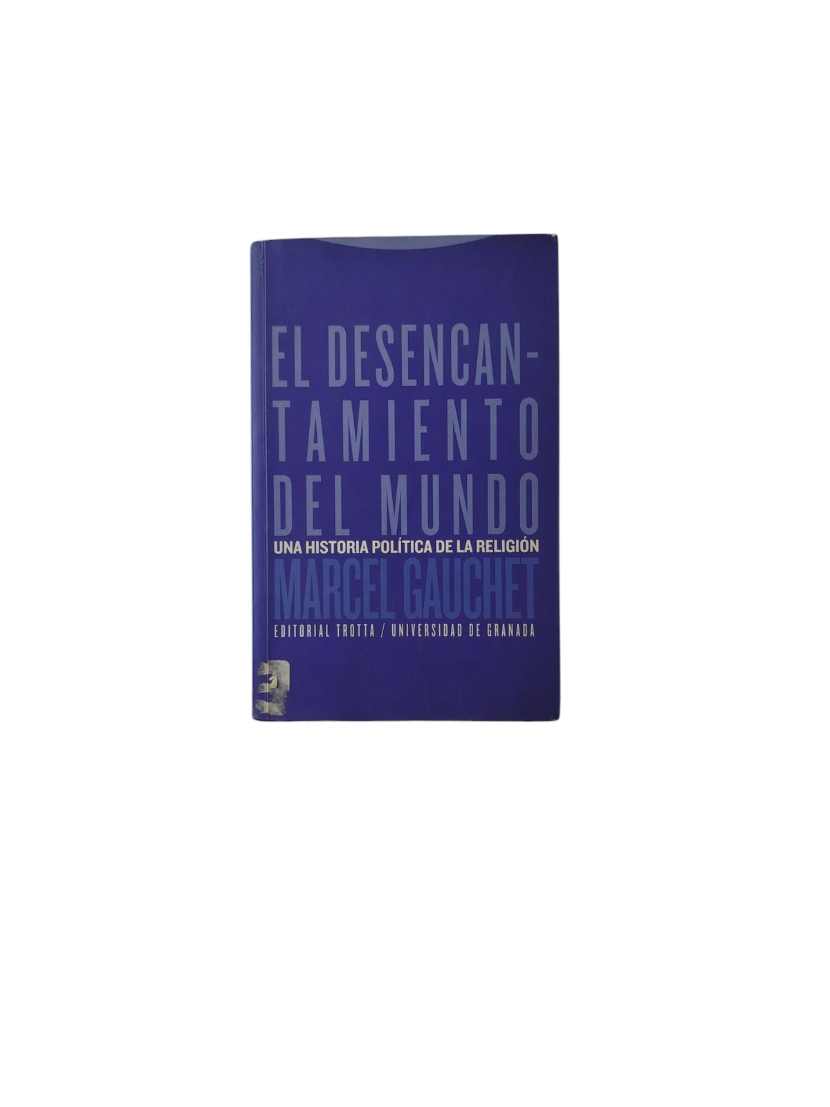 El Desencantamiento del Mundo by Marcel Gauchet