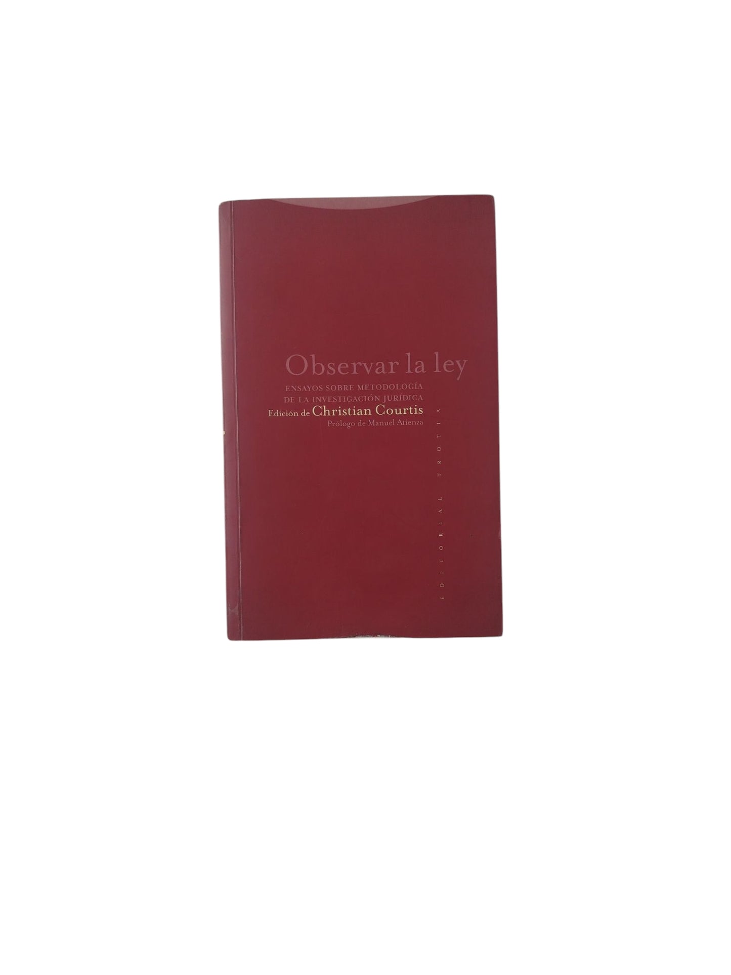 Observar la Ley: Ensayos sobre Metadología de La Investigación Jurídica