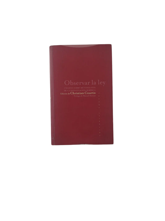 Observar la Ley: Ensayos sobre Metadología de La Investigación Jurídica