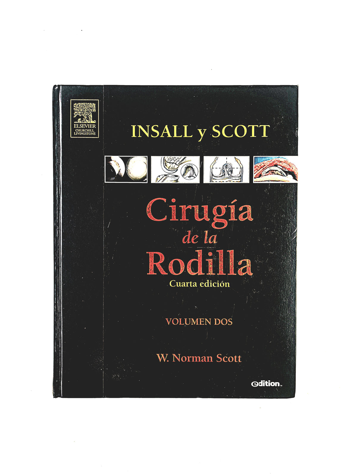 Insall y Scott Cirugía de la Rodilla cuarta edición volumen 2 by W. Norman Scott