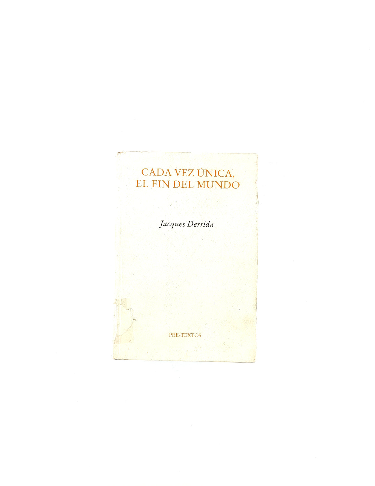 Cada vez única, el fin del mundo by Jacques Derrida