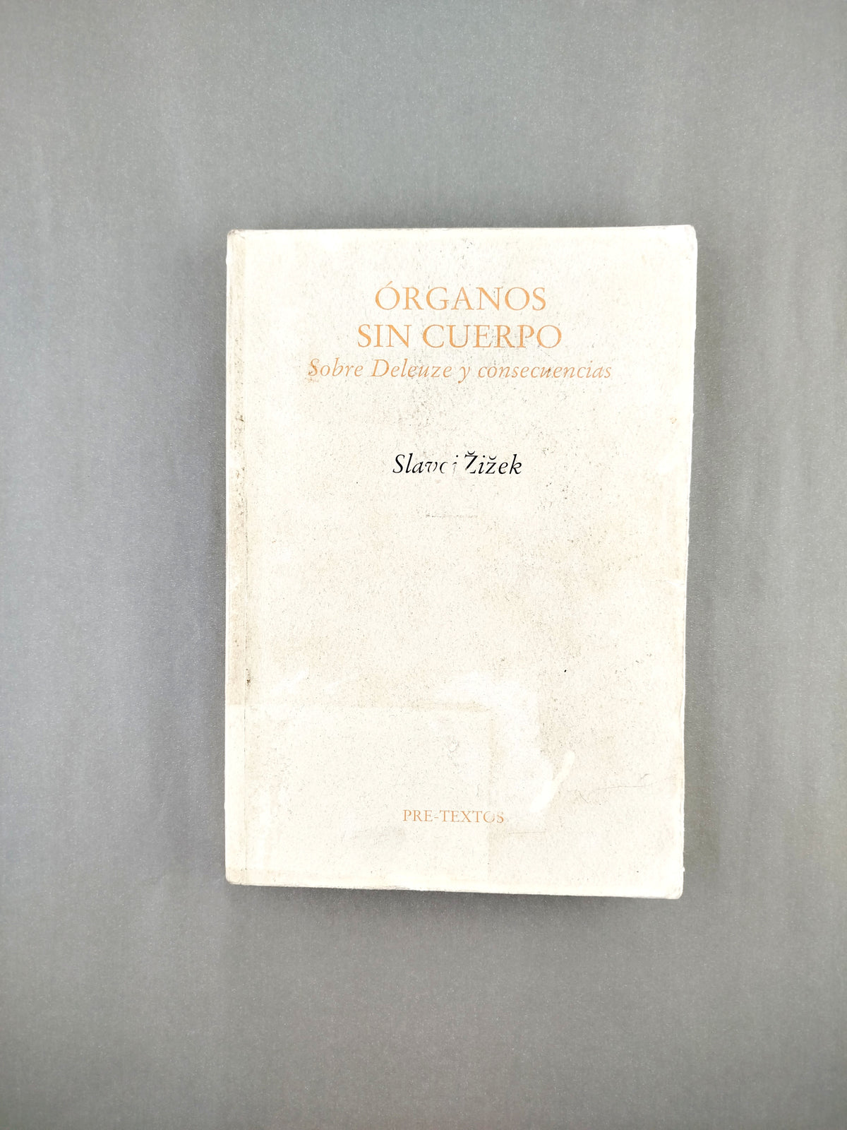 Órganos sin cuerpo sobre deleuze y consecuencias by Slavoj Zizek