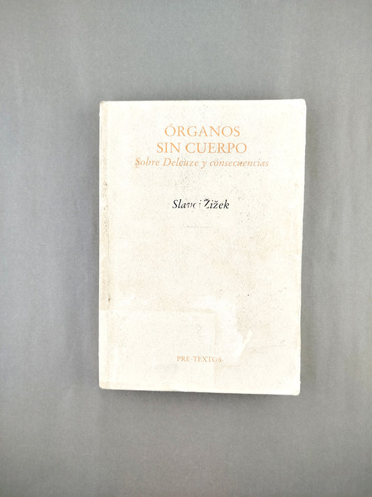 Órganos sin cuerpo sobre deleuze y consecuencias