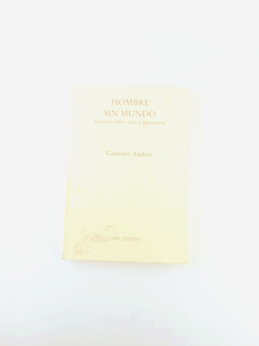 Hombre sin mundo: escritos sobre arte y literatura