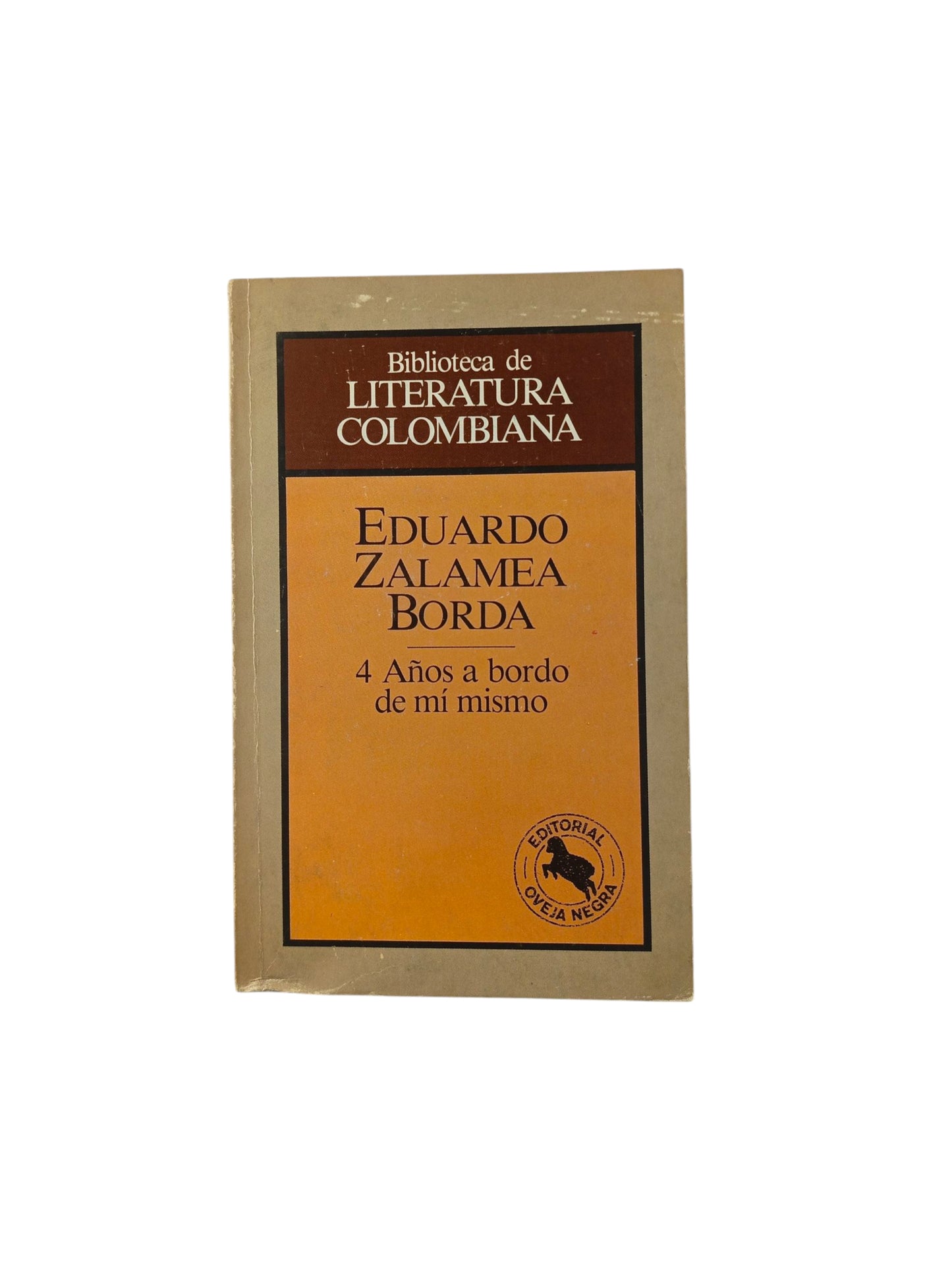 Cuatro años a bordo de mi mismo by Eduardo Zalamea Borda