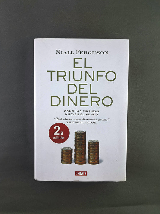 El Triunfo del Dinero como las finanzas mueven el mundo