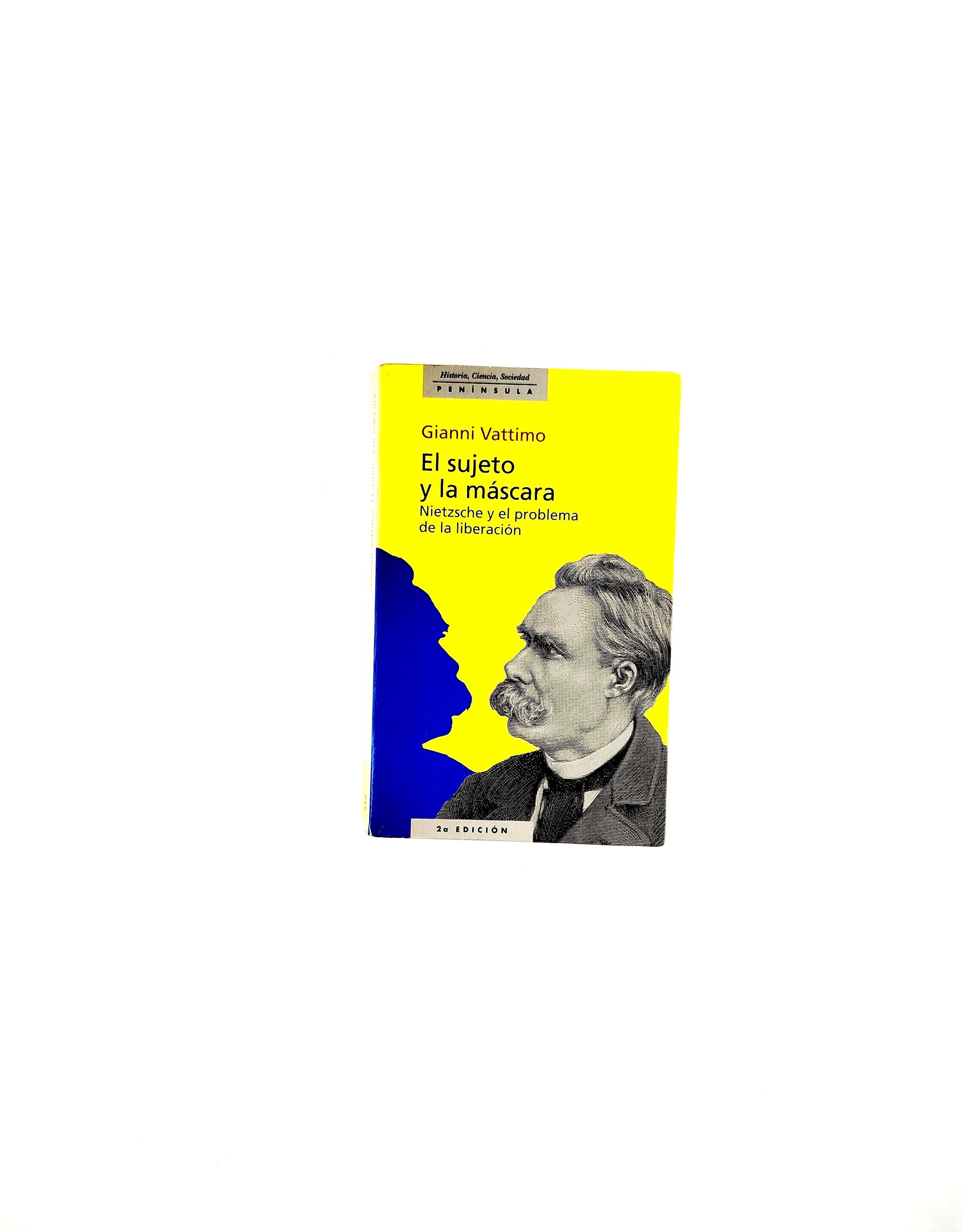 El sujeto y la mascara nietzsche y el problema de la liberación by Gianni Vattimo