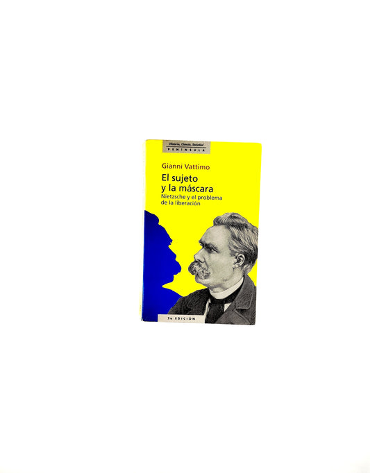 El sujeto y la mascara nietzsche y el problema de la liberación by Gianni Vattimo