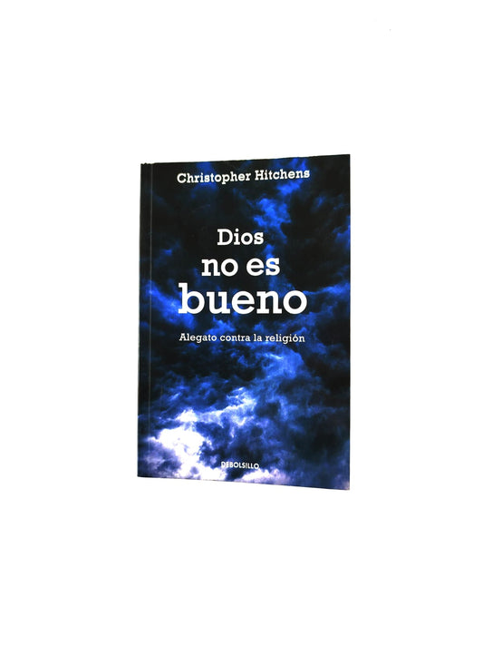 Dios no es bueno by Christopher Hitchens