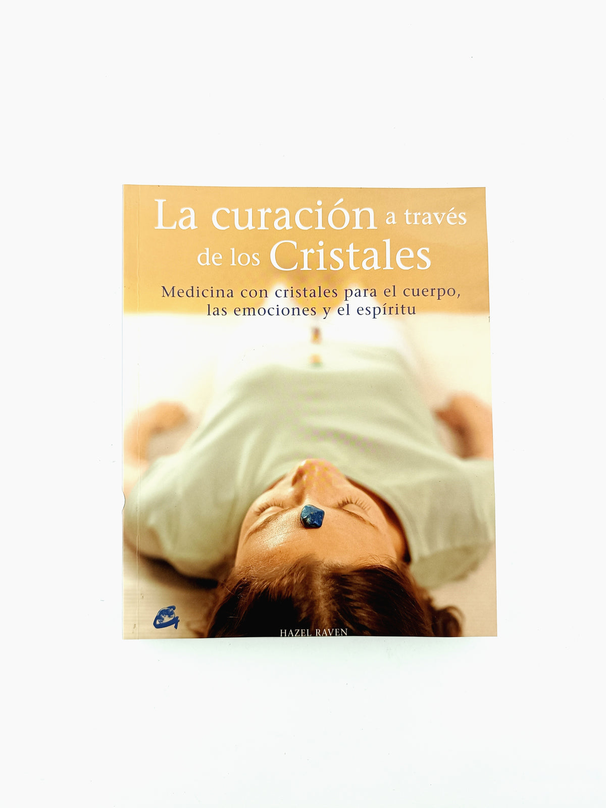 La curacion a traves de los cristales by Hezel Raven