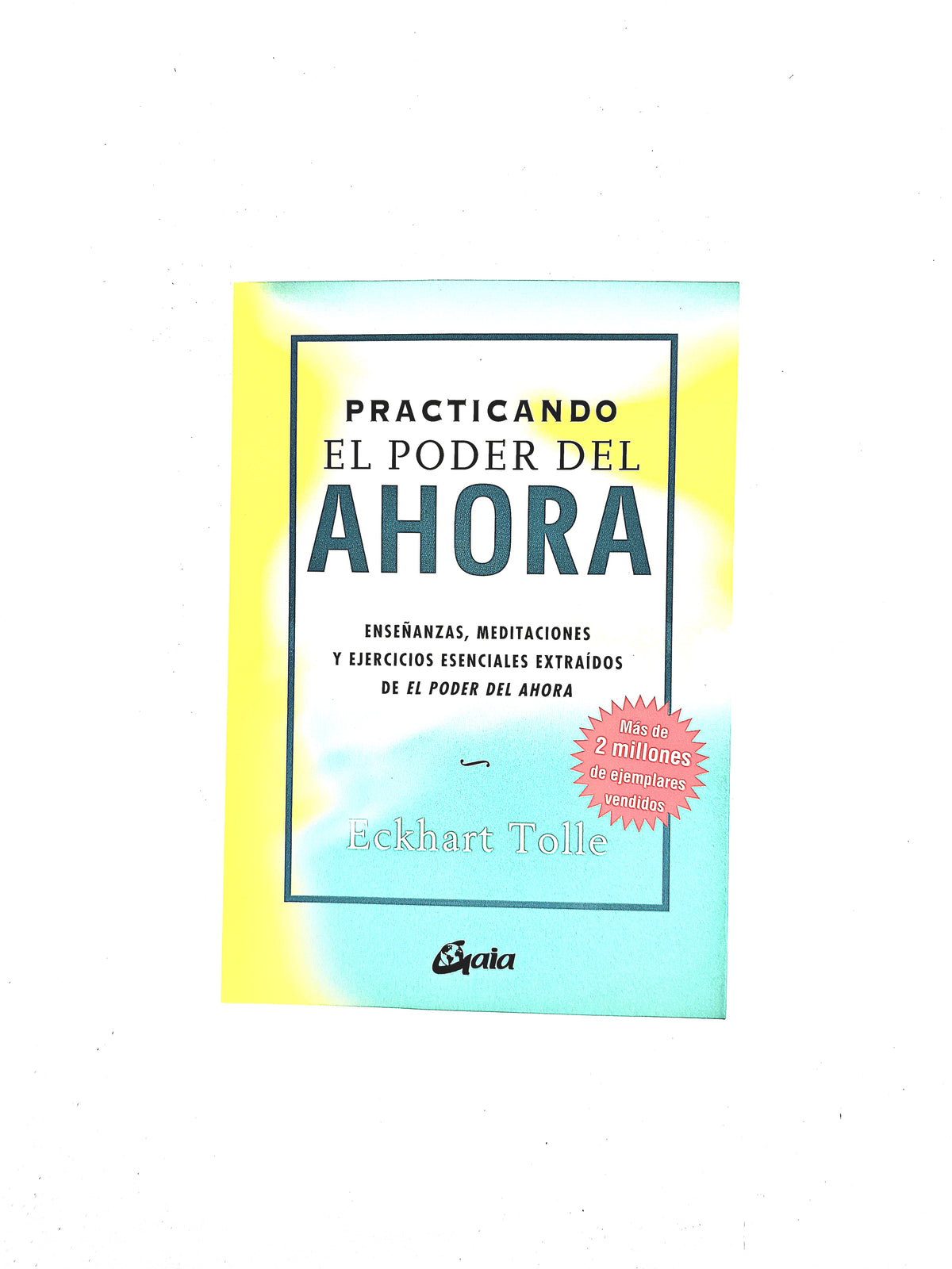 Practicando el poder del ahora by Eckhart Tolle