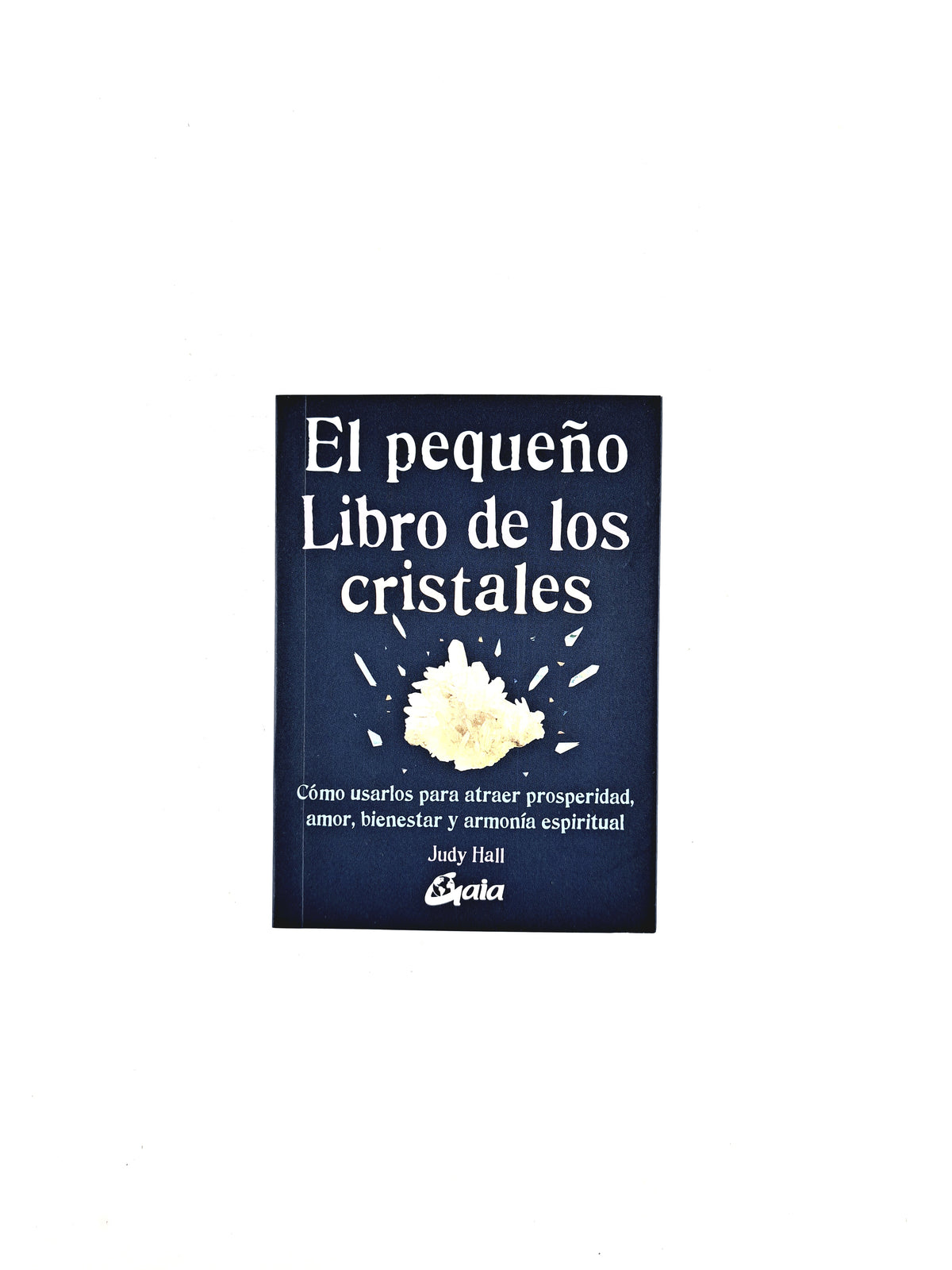 El pequeño libro de los cristales by Judy Hall