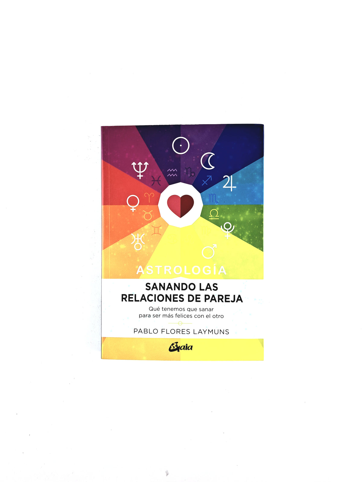 Astrología sanando las relaciones de pareja by Pablo Flores Laymuns