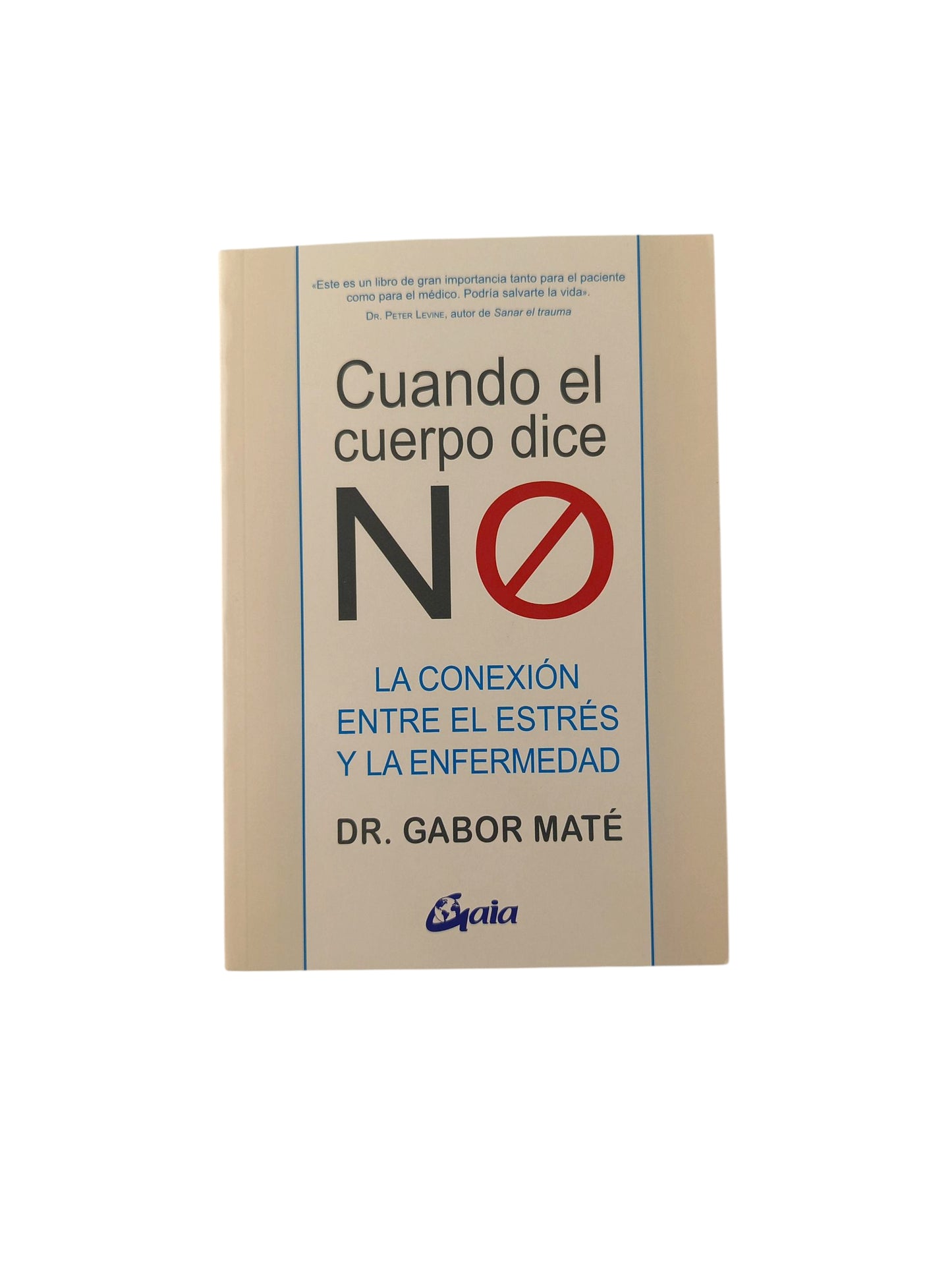 Cuando el cuerpo dice NO La conexión entre el estrés y la enfermedad
