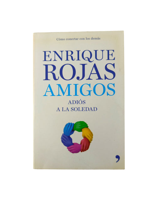 Amigos Adios a la soledad by Enrique Rojas
